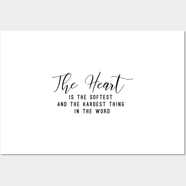 The heart is the softest and the hardest think in the word (white writing) Wall Art by LuckyLife